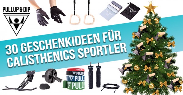 Geschenke für Calisthenics Sportler – Die Top 30 Geschenkideen und mehr!